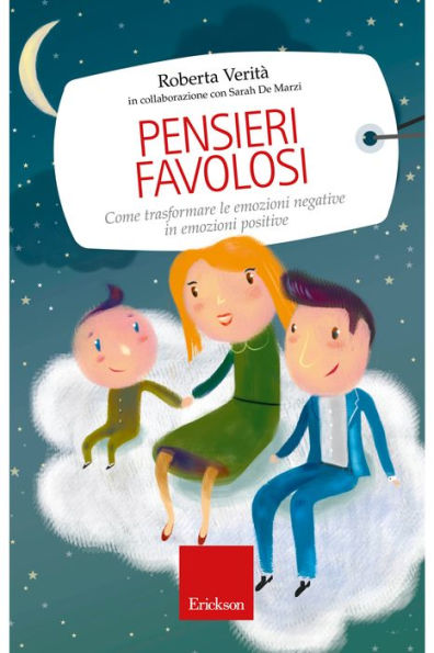 Pensieri favolosi: Come trasformare le emozioni negative in emozioni positive