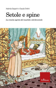 Title: Setole e spine: La crescita segreta del maschile e del femminile, Author: Adalina Gasparini