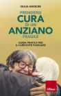 Prendersi cura di un anziano fragile: Guida pratica per il caregiver