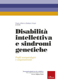 Title: Disabilità intellettiva e sindromi genetiche: Profili neuropsicologici e comportamentali, Author: Paolo Alfieri