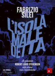 Title: L'isola maledetta: l giovane Robert Louis Stevenson alle prese con l'avventura, Author: Fabrizio Silei