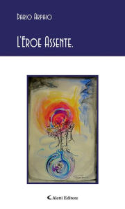 Title: L'Eroe Assente., Author: Dario Arpaio