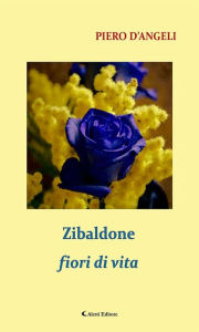 Title: Zibaldone fiori di vita, Author: Piero D'Angeli