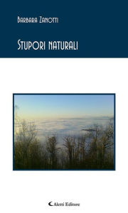 Title: Stupori naturali, Author: Barbara Zanotti