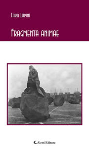 Title: Fragmenta animae, Author: Lara Lupini