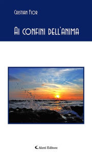 Title: Ai confini dell'anima, Author: Cristian Fior