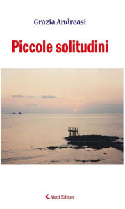 Title: Piccole solitudini, Author: Grazia Andreasi