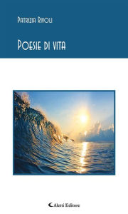 Title: Poesie di vita, Author: Patrizia Rivoli