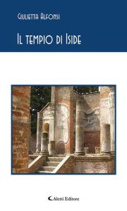 Title: Il tempio di Iside, Author: Giulietta Alfonsi