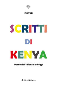 Title: Scritti di Kenya: Poesie dall'infanzia ad oggi, Author: Kenia