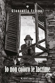 Title: Io non coloro le lacrime, Author: Giancarlo Frisoni