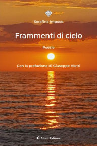 Title: Frammenti di cielo: Poesie, Author: Serafina Impoco