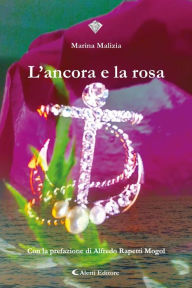 Title: L'ancora e la rosa, Author: Marina Malizia
