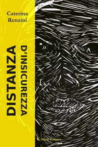 Title: Distanza d'Insicurezza, Author: Caterina Renzini