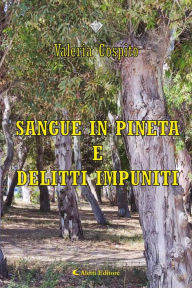 Title: Sangue in pineta e delitti impuniti, Author: Valeria Cospito
