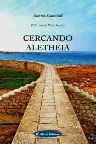 Title: Cercando Aletheia, Author: Andrea Guardini