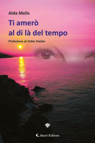 Title: Ti amerò al di là del tempo, Author: Alda Melis