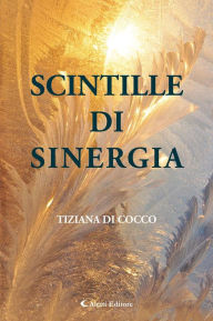 Title: SCINTILLE DI SINERGIA, Author: Tiziana Di Cocco