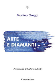 Title: ARTE E DIAMANTI, Author: Martina Greggi