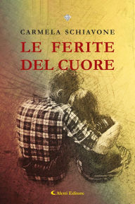 Title: Le ferite del cuore, Author: Carmela Schiavone
