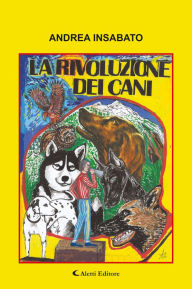 Title: La rivoluzione dei cani, Author: Andrea Insabato