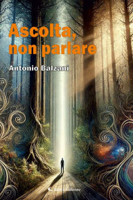 Title: Ascolta, non parlare, Author: Antonio Balzani