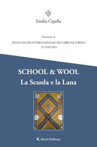 Title: School & Wool: La Scuola e la Lana, Author: Emilia Cipolla