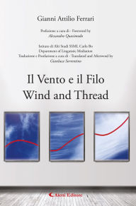 Title: Il Vento e il Filo - Wind and Thread, Author: Gianni Attilio Ferrari