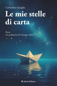 Title: Le mie stelle di carta, Author: Carlandrea Quaglia