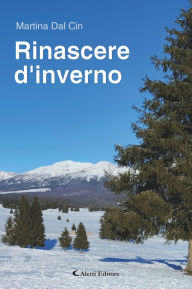 Title: Rinascere d'inverno, Author: Martina Dal Cin