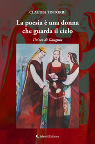 Title: La poesia è una donna che guarda il cielo: Un'eco di Gauguin, Author: Claudia Tintorri