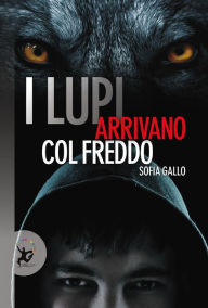 Title: I lupi arrivano col freddo, Author: Sofia Gallo