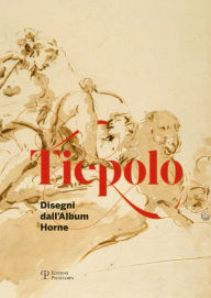 Title: Tiepolo: Disegni dall'Album Horne / Drawings from the Horne Album, Author: Dave Somerville