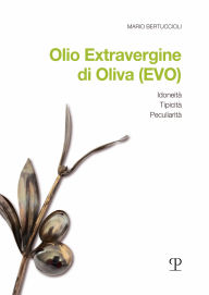 Title: Olio Extravergine di Oliva (EVO): Idoneità, Tipicità, Peculiarità, Author: Mario Bertuccioli