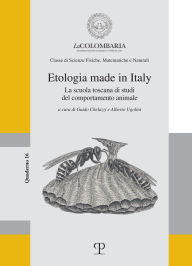 Title: Etologia made in Italy: La scuola toscana degli studi del comportamento animale, Author: Guido Chelazzi