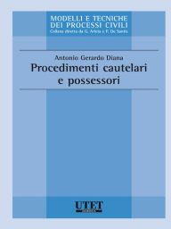 Title: Procedimenti cautelari e possessori, Author: Diana Antonio Gerardo