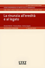 Title: La rinunzia all'eredità e al legato, Author: Giovanni Bonilini