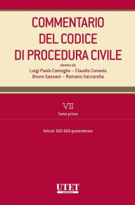 Title: Commentario del Codice di procedura civile. VII - tomo I - artt. 602-669 quaterdecies, Author: Claudio Consolo