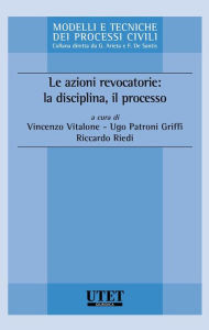 Title: Le azioni revocatorie: la disciplina, il processo, Author: Vincenzo Vitalone