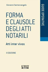 Title: Forma e clausole degli Atti Notarili, Author: Giovanni Santarcangelo