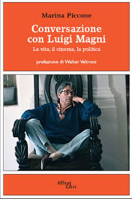 Title: Conversazione con Luigi Magni - La vita, il cinema, la politica, Author: Marina Piccone