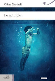 Title: Le notti blu, Author: Chiara Marchelli