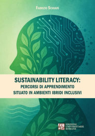 Title: Sustainability Literacy:: percorsi di apprendimento situato in ambienti ibridi inclusivi, Author: Fabrizio Schiavo