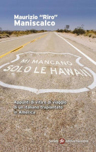 Title: Mi mancano solo le Hawaii. Appunti di vita e di viaggio di un italiano trapiantato in America, Author: Maurizio 