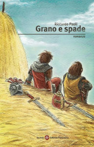 Title: Grano e spade, Author: Riccardo Paoli