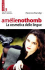 Amélie Nothomb - La cosmetica delle lingue