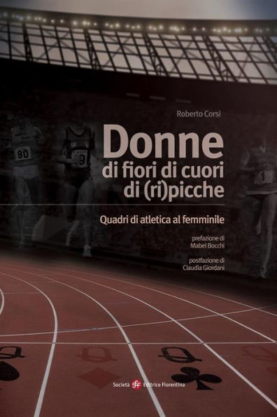 Donne di fiori,di cuori, di (ri)picche - Quadri di atletica al femminile