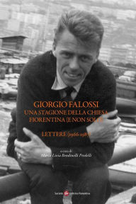 Title: Giorgio Falossi. Una stagione della Chiesa fiorentina (e non solo). Lettere (1966-1987), Author: Maria Livia Bendinelli Predelli