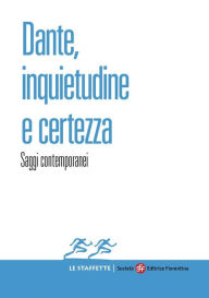 Title: Dante, inquietudine e certezza: Saggi contemporanei, Author: Giampaolo Pignatari
