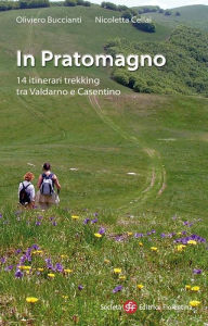 Title: In Pratomagno: 14 itinerari trekking tra Valdarno e Casentino, Author: Oliviero Buccianti